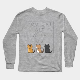 You cat sit with us . version one Long Sleeve T-Shirt